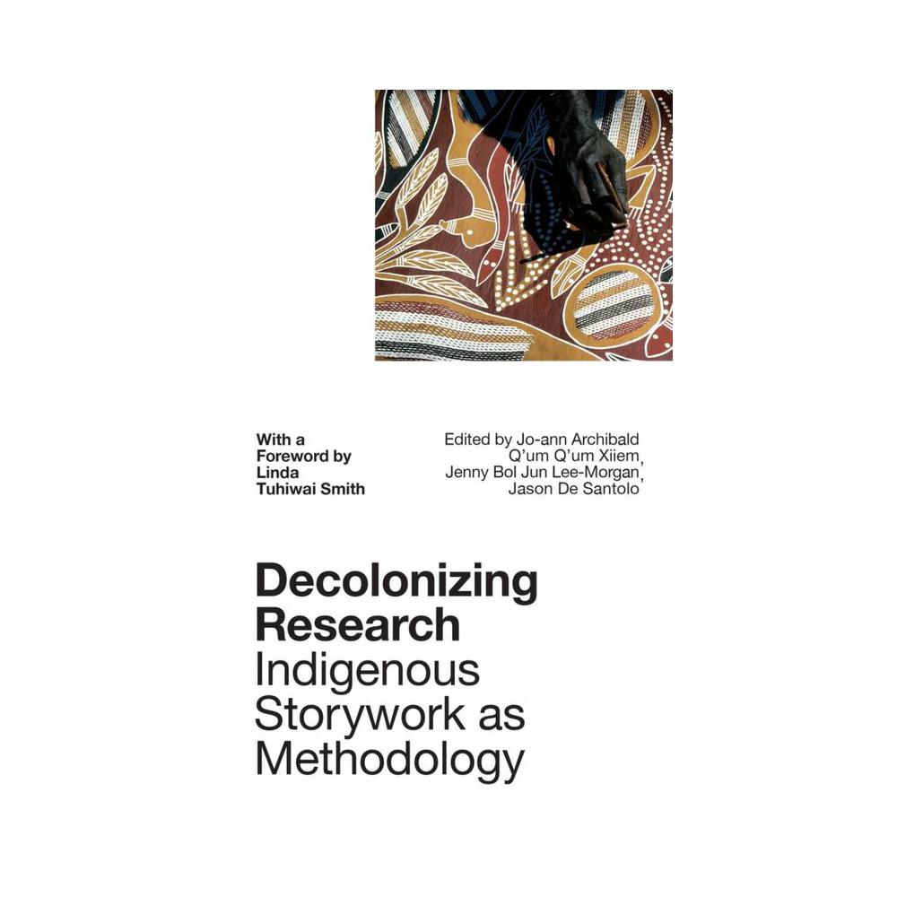 Smith, Decolonizing Research: Indigenous Storywork As Methodology, 9781350348172, MPS, 2022, Social Science, Books, 878740